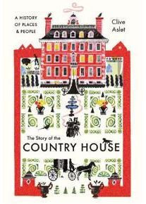 Aslet, Clive The Story of the Country House (0300255055)