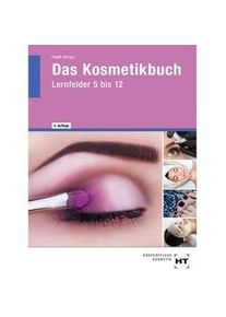 Ebook Inside: Buch Und Ebook Das Kosmetikbuch M. 1 Buch M. 1 Online-Zugang - Hans-Udo Zenneck Tanja Ueberschär Ralf Jentzen Hannelore Helbing Ke