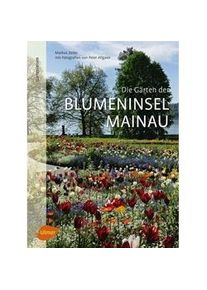 Die Gärten Der Blumeninsel Mainau - Markus Zeiler Gebunden