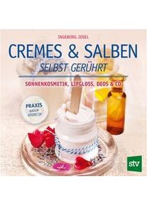 Cremes & Salben Selbst Gerührt - Ingeborg Josel Gebunden