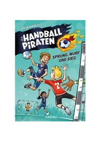 Karibu Die Handball-Piraten (Band 1) - Sprung Wurf Und Sieg - Julia Nikoleit Gebunden