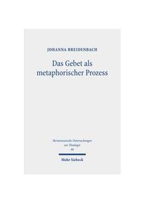 Mohr Siebeck Das Gebet Als Metaphorischer Prozess - Johanna Breidenbach Leinen