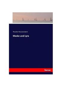 Hansebooks Maske Und Lyra - Theodor Heusenstamm Kartoniert (TB)