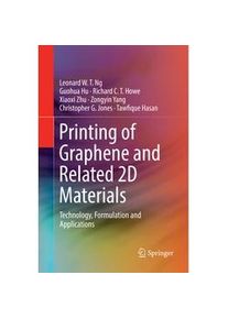 Springer Printing Of Graphene And Related 2D Materials - Leonard W. T. Ng Guohua Hu Richard C. T. Howe Xiaoxi Zhu Zongyin Yang Christopher G. Jones Tawfi