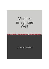 Mennes Imaginäre Welt - Hermann Dr. Starz Kartoniert (TB)