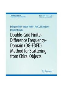 Springer Double-Grid Finite-Difference Frequency-Domain (Dg-Fdfd) Method For Scattering From Chiral Objects - Erdogan Alkan Veysel Demir Atef Elsherbeni Erc