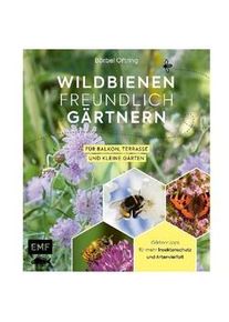 Wildbienenfreundlich Gärtnern Für Balkon Terrasse Und Kleine Gärten - Bärbel Oftring Gebunden