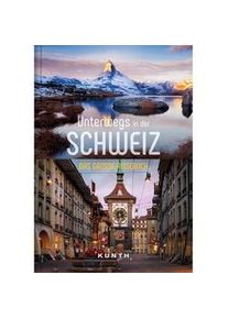 Kunth Unterwegs / Unterwegs In Der Schweiz - Romana Bloch Julia Schott Kartoniert (TB)
