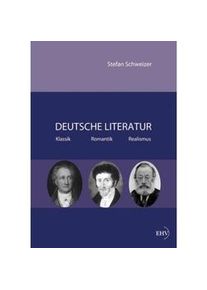 Deutsche Literatur - Klassik Romantik Realismus - Stefan Schweizer Kartoniert (TB)