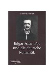 Edgar Allan Poe Und Die Deutsche Romantik - Paul Wächtler Kartoniert (TB)