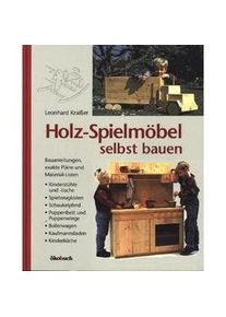 Holz-Spielmöbel Selbst Bauen - Leonhard Kraißer Gebunden