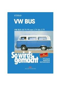 Delius Klasing Verlag So Wird's Gemacht: 18 Vw Bus T2 68/70 Ps 1/74 Bis 5/79 - Rüdiger Etzold Taschenbuch