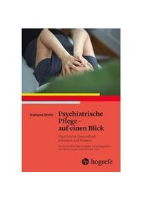 Psychiatrische Pflege - Auf Einen Blick - Grahame Smith Kartoniert (TB)