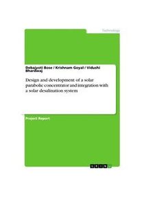 GRIN Design And Development Of A Solar Parabolic Concentrator And Integration With A Solar Desalination System - Debajyoti Bose Krishnam Goyal Vidushi Bh