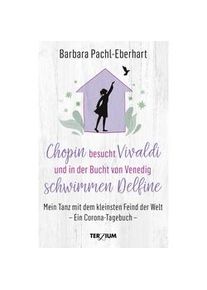 Chopin Besucht Vivaldi Und In Der Bucht Von Venedig Schwimmen Delfine - Barbara Pachl-Eberhart Gebunden