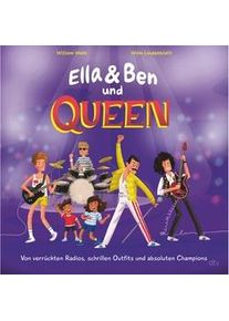 Ella & Ben Und Queen - Von Verrückten Radios Schrillen Outfits Und Absoluten Champions / Ella & Ben Bd.3 - William Wahl Gebunden