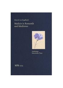 Medizin In Romantik Und Idealismus. Band 2: Anthologie Historischer Texte - Dietrich von Engelhardt Leinen