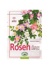 Garten Kurz & Gut / Rosen Für Naturnahe Gärten - Gerhard Weber Kartoniert (TB)