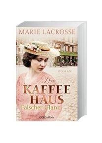 Falscher Glanz / Die Kaffeehaus-Saga Bd.2 - Marie Lacrosse Taschenbuch