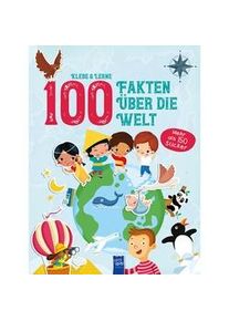 Klebe & Lerne / 100 Fakten Über Die Welt Kartoniert (TB)