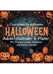 tredition Halloween-Planer & Adventskalender Herbst Oktober Mit 31 Inspirierenden Zitaten Und Halloween Bildern Countdown Zu Halloween Kinder Familie Hund Katze