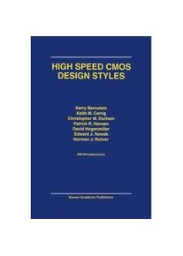 Springer High Speed Cmos Design Styles - Kerry Bernstein K. M. Carrig Christopher M. Durham Patrick R. Hansen David Hogenmiller Edward J. Nowak Norman J.