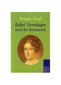 Rahel Varnhagen Und Die Romantik - Emma Graf Kartoniert (TB)