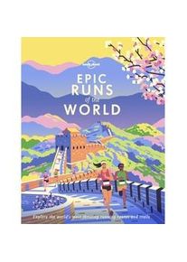Lonely Planet Epic Runs Of The World - Lonely Planet Gebunden