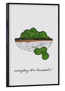 Poster with black frame "Everyday I'm Brusselin" artboxONE Framed Poster