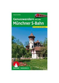 BERGVERLAG ROTHER Genusswandern mit der Münchner S-Bahn Walking guide book 3. aktualisierte Auflage 2021