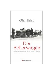 Bassermann Der Bollerwagen. Unsere Flucht aus dem Osten