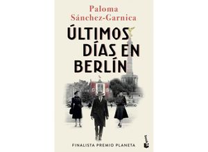Ultimos dias en Berlin - Paloma Sanchez Garnica, Taschenbuch