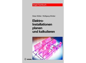 Elektro-Installationen planen und kalkulieren - Dieter Müller, Wolfgang Winkler, Gebunden