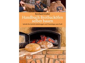 Handbuch Brotbacköfen selber bauen - Bernhard Gruber, Gebunden