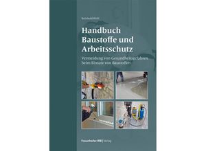 Handbuch Baustoffe und Arbeitsschutz. - Reinhold Rühl, Kartoniert (TB)