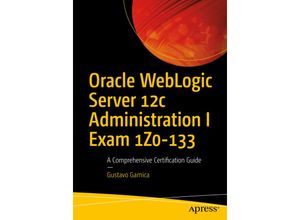 Oracle WebLogic Server 12c Administration I Exam 1Z0-133 - Gustavo Garnica, Kartoniert (TB)