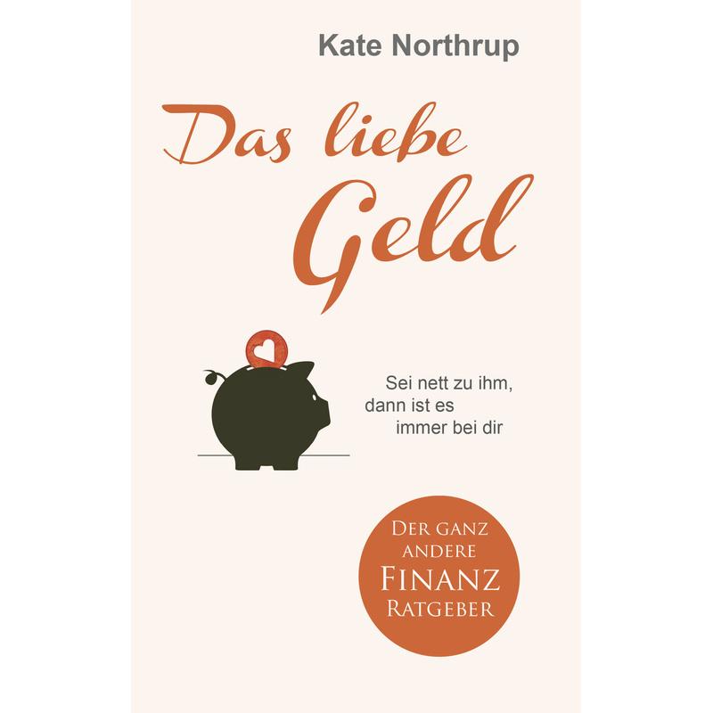 Das liebe Geld - Kate Northrup, Kartoniert (TB)