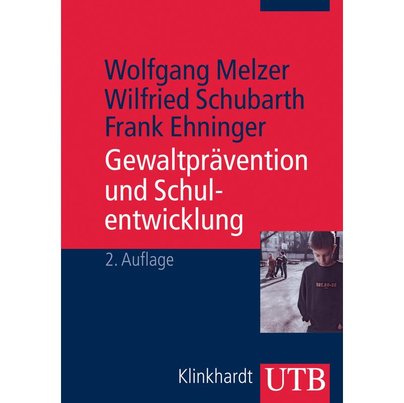 Gewaltprävention und Schulentwicklung - Wolfgang Melzer, Wilfried Schubarth, Frank Ehninger, Taschenbuch