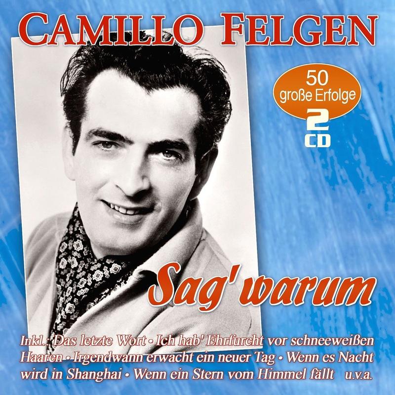 Sag' warum - 50 große Erfolge - Camillo Felgen. (CD)
