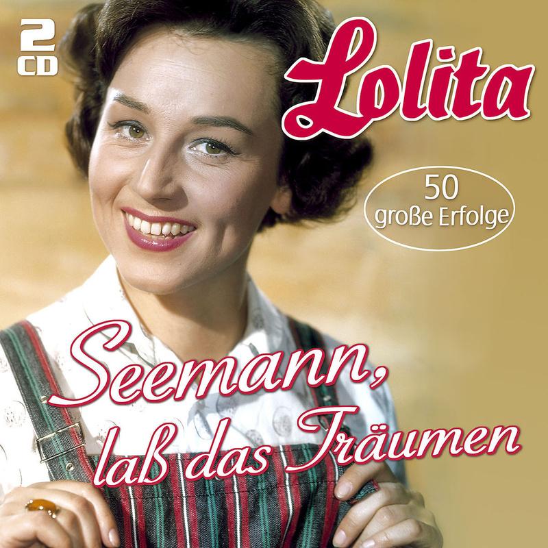 Seemann, laß das Träumen... - 50 große Erfolge - Lolita. (CD)