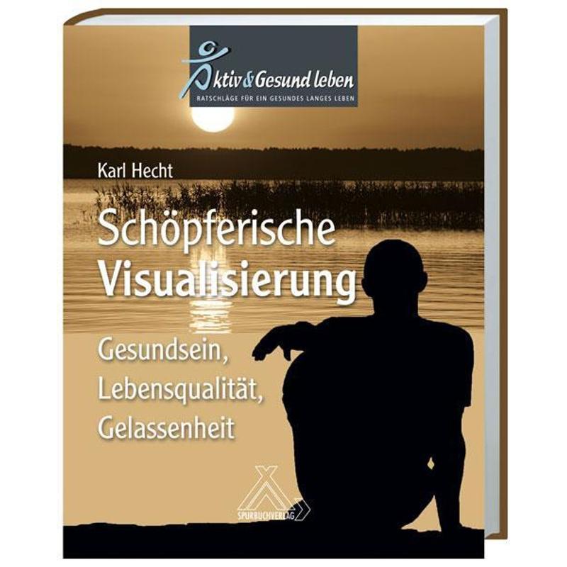 Schöpferische Visualisierung - Karl Hecht, Gebunden
