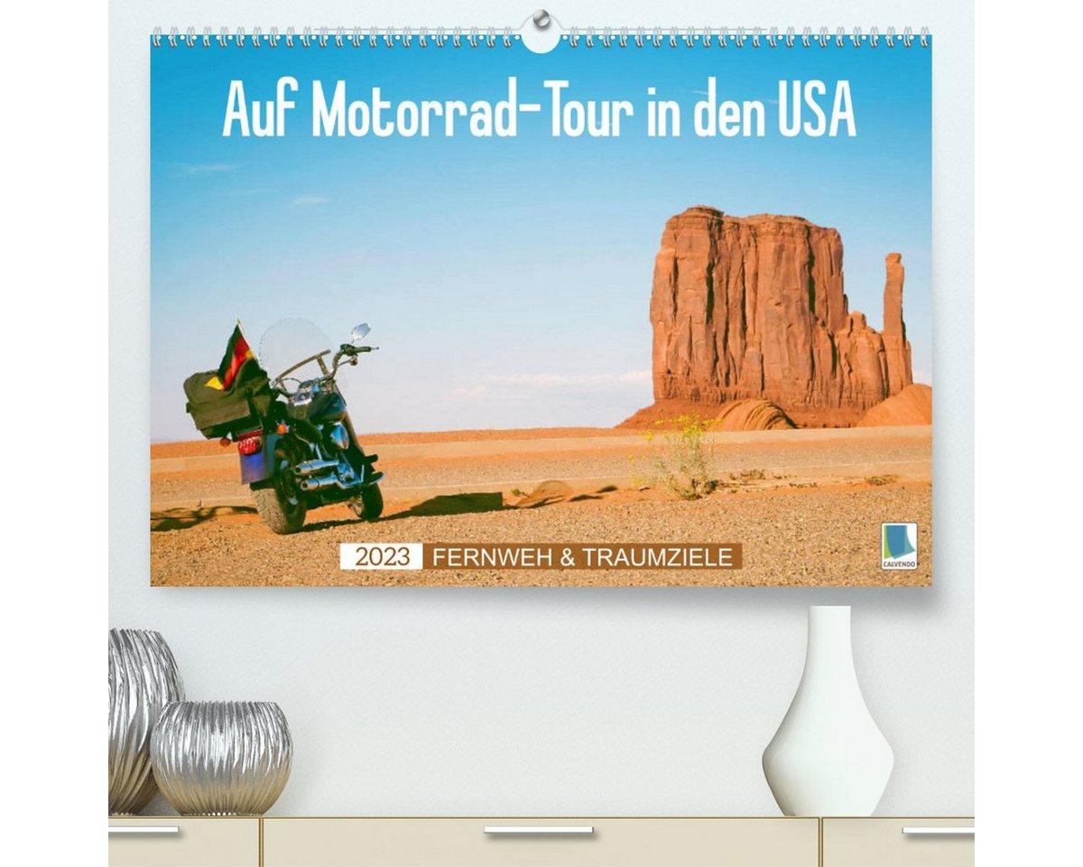 CALVENDO Wandkalender Fernweh und Traumziele: Auf Motorrad-Tour in den USA (Premium