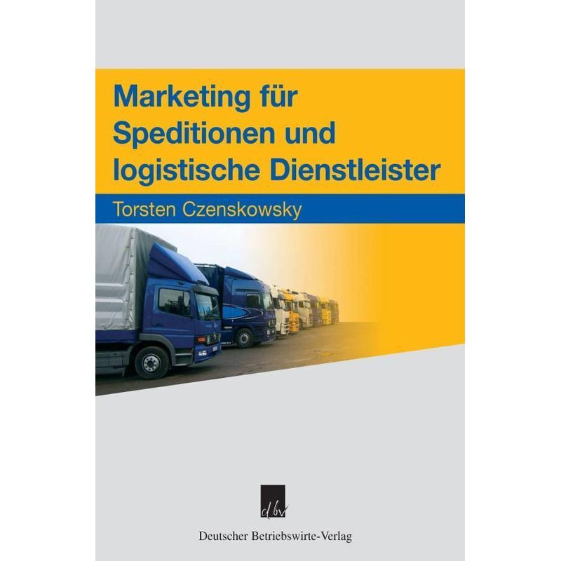 Marketing für Speditionen und logistische Dienstleister - Torsten Czenskowsky, Gebunden