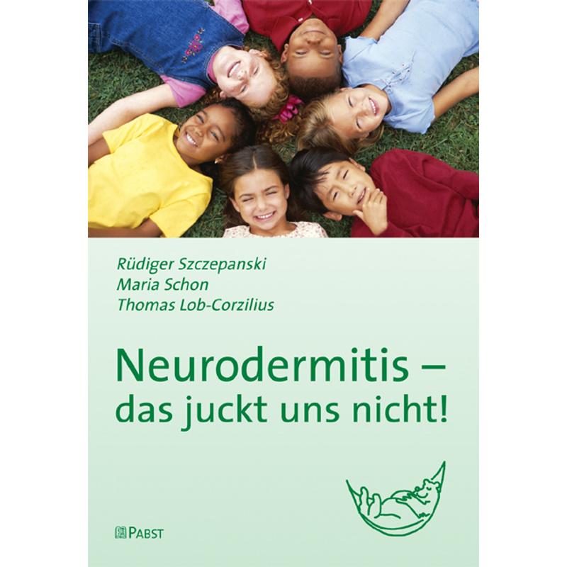 Neurodermitis - das juckt uns nicht! - Rüdiger Szczepanski, Maria Schon, Thomas Lob-Corzilius, Kartoniert (TB)