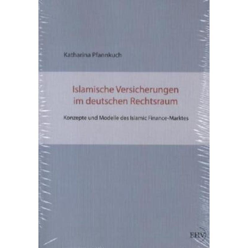 Islamische Versicherungen im deutschen Rechtsraum - Katharina Pfannkuch, Kartoniert (TB)