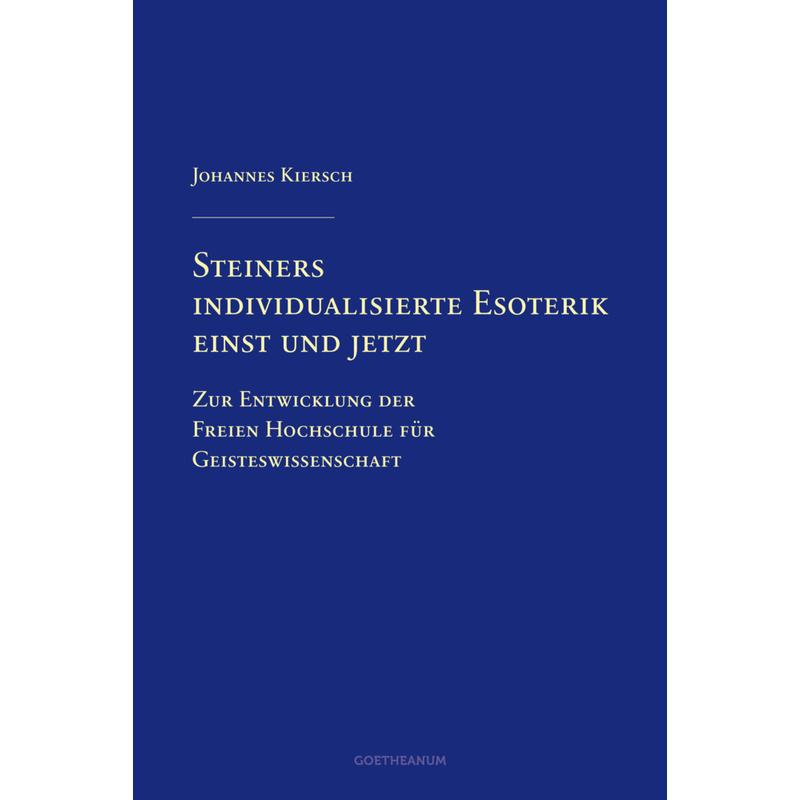 Steiners individualisierte Esoterik einst und jetzt - Johannes Kiersch, Gebunden