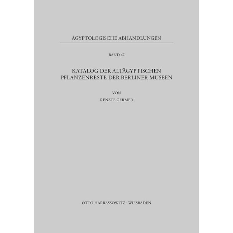 Katalog der altägyptischen Pflanzenreste der Berliner Museen - Renate Germer, Kartoniert (TB)