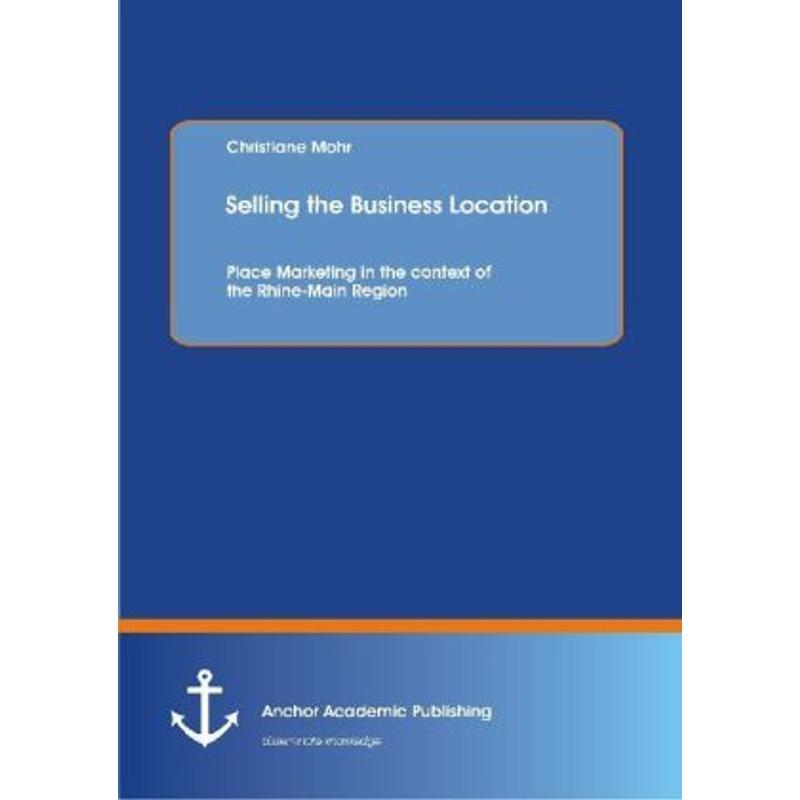 Selling the Business Location: Place Marketing in the context of the Rhine-Main Region - Christiane Mohr, Kartoniert (TB)