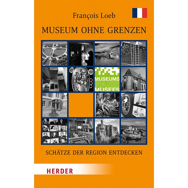 Museen ohne Grenzen, Schätze der Region entdecken. Frankreich - François Loeb, Kartoniert (TB)