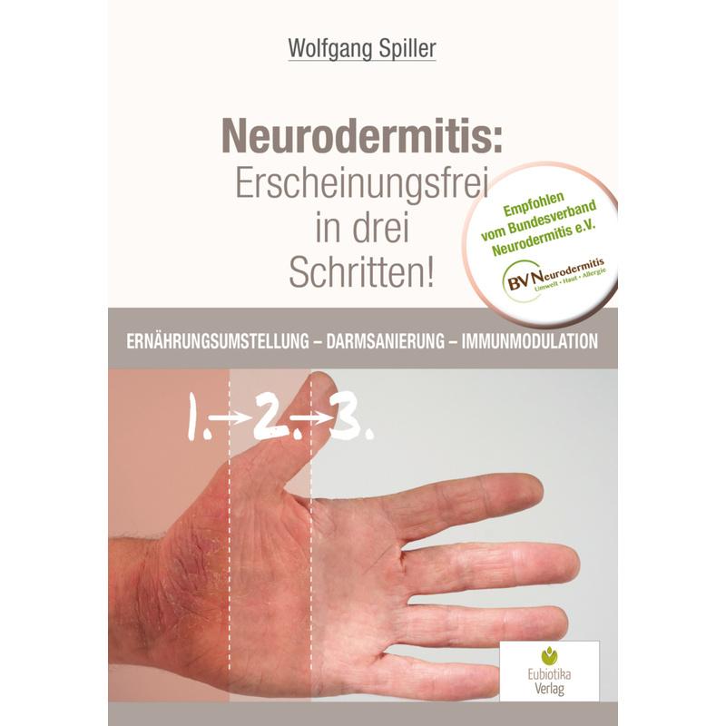 Neurodermitis: Erscheinungsfrei in drei Schritten! - Wolfgang Spiller, Kartoniert (TB)